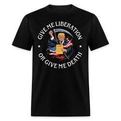 Give Me Liberation Or Give Me Death T Shirt - black