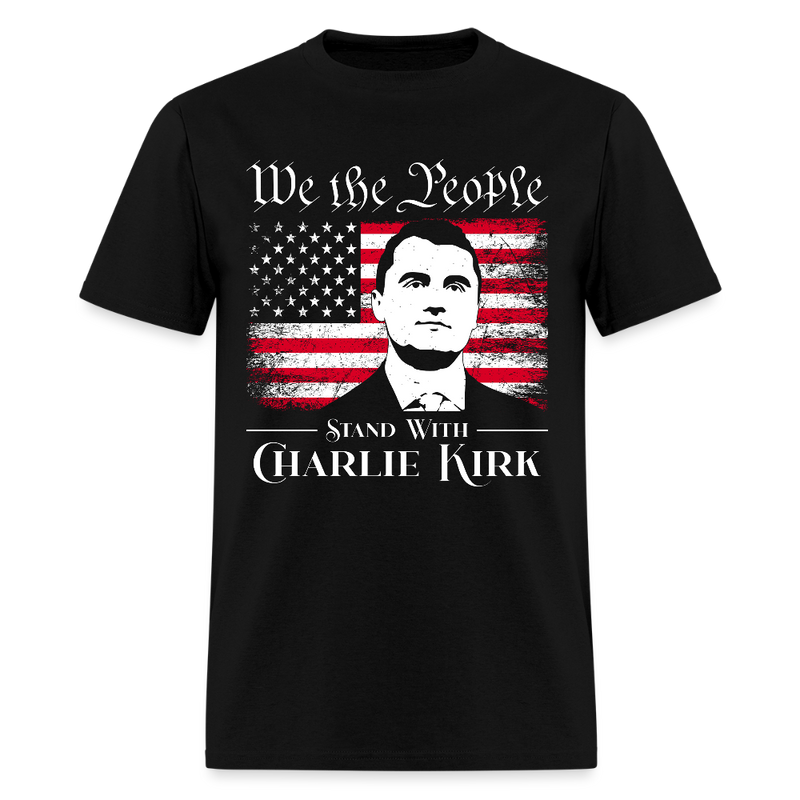 We The People Stand With Charlie Kirk T Shirt - black