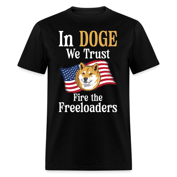 In DOGE We Trust Fire the Freeloaders T Shirt - black