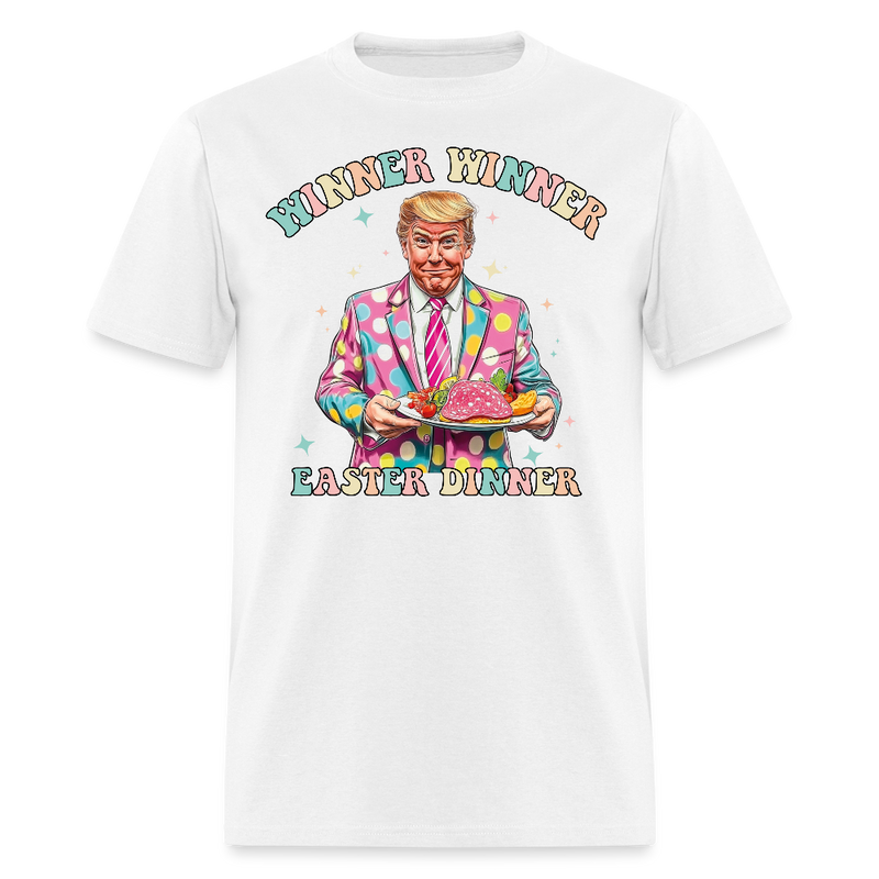 Winner Winner Easter Dinner Trump T Shirt - white