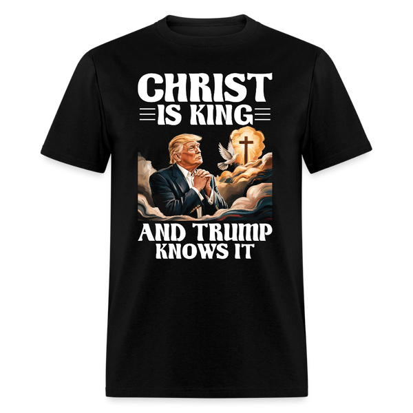 Christ Is King And Trump Knows It T Shirt - black