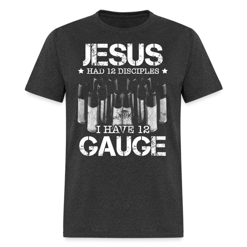 Jesus Had 12 Disciples T Shirt - heather black