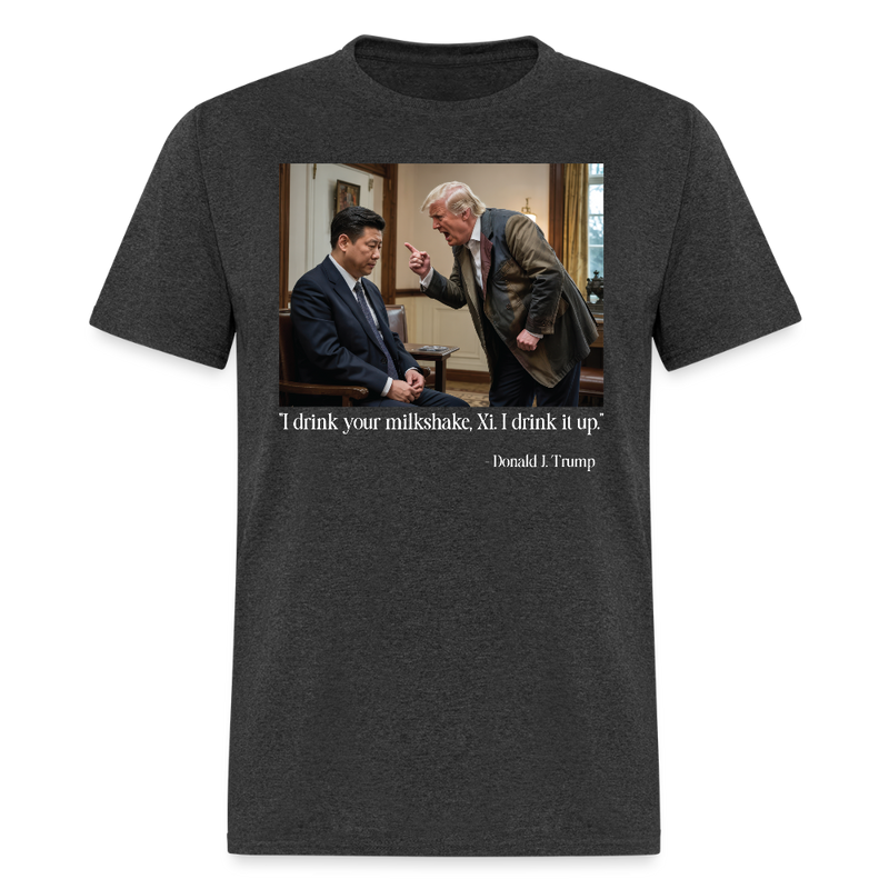 I Drink Your Milkshake Xi Trump Power T Shirt - heather black