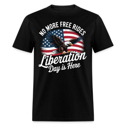 No More Free Rides Liberation Day Is Here T Shirt - black