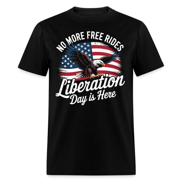 No More Free Rides Liberation Day Is Here T Shirt - black