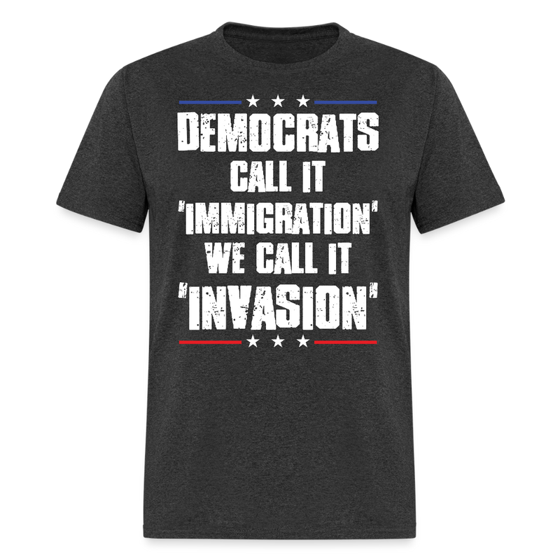 Democrats Call It Immigration T Shirt - heather black