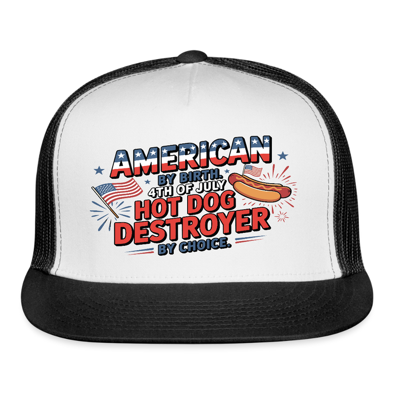 American By Birth 4th Of July Hot Dog Destroyer Trucker Hat - white/black