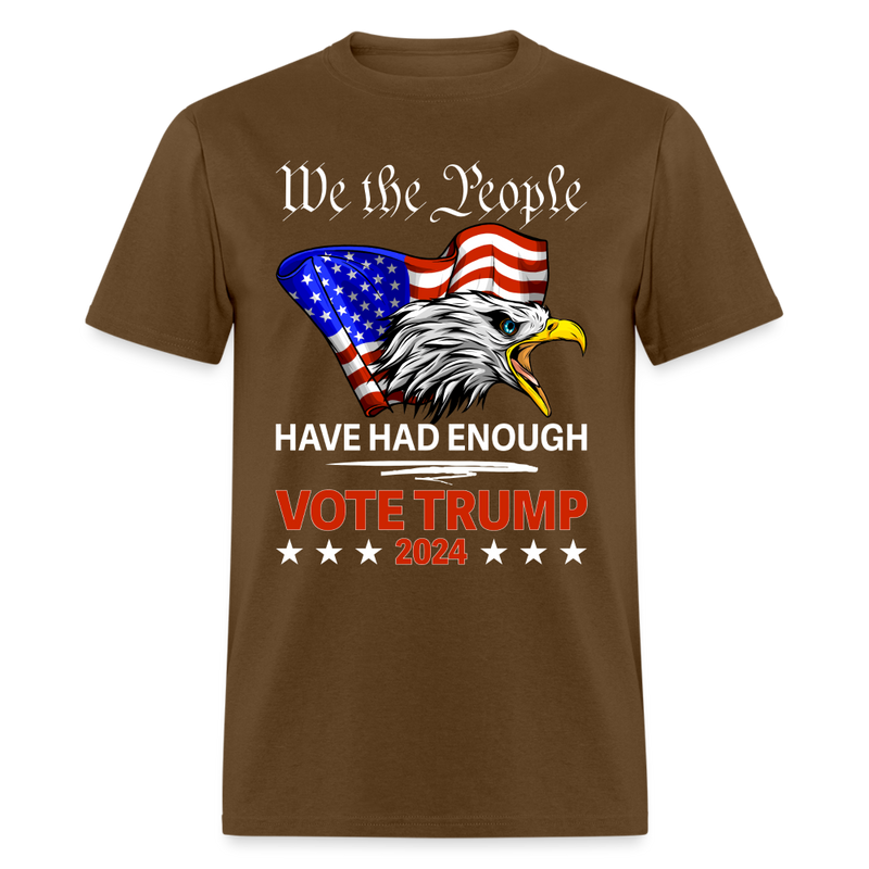 We The People Have Had Enough T Shirt - brown