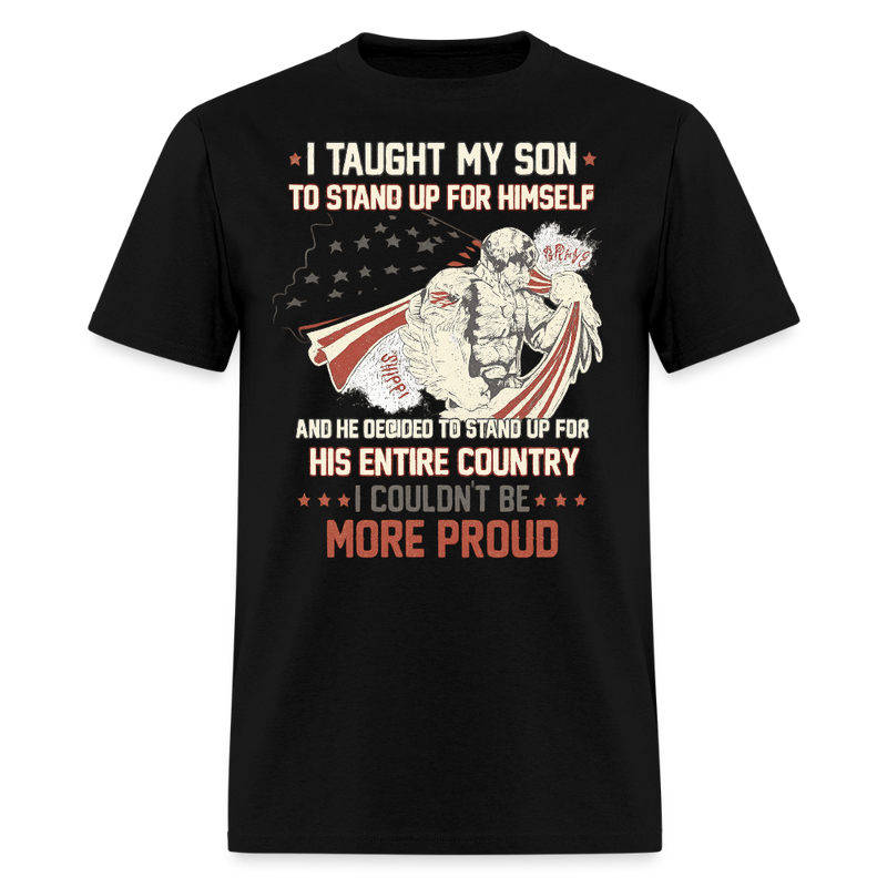 I Taught My Son to Stand Up for Himself Veteran T Shirt - black
