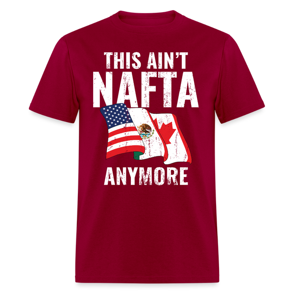 This Ain’t NAFTA Anymore T Shirt - dark red