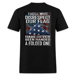 Those Who Disrespect Our Flag T Shirt - black