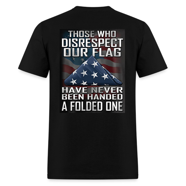Those Who Disrespect Our Flag T Shirt - black