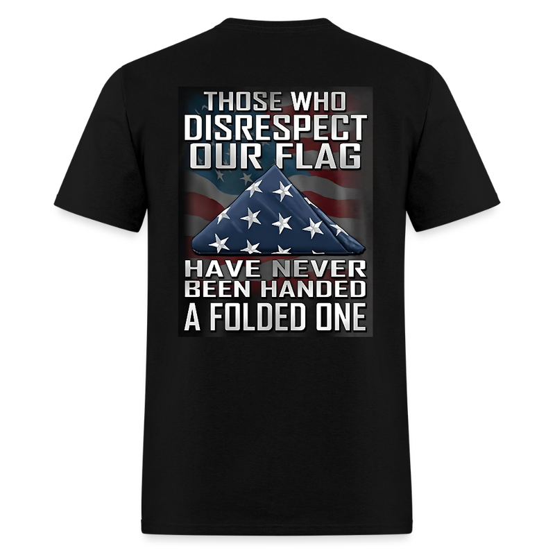 Those Who Disrespect Our Flag T Shirt - black