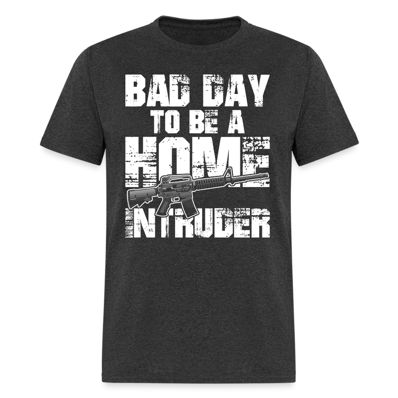 Bad Day To Be A Home Intruder T Shirt - heather black