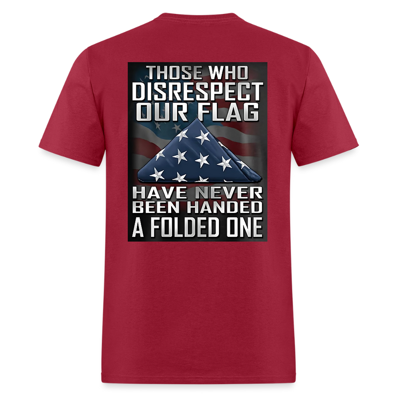 Those Who Disrespect Our Flag T Shirt - dark red