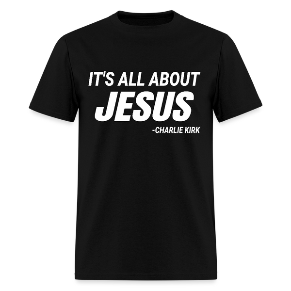 It's All About Jesus Charlie Kirk T Shirt - black