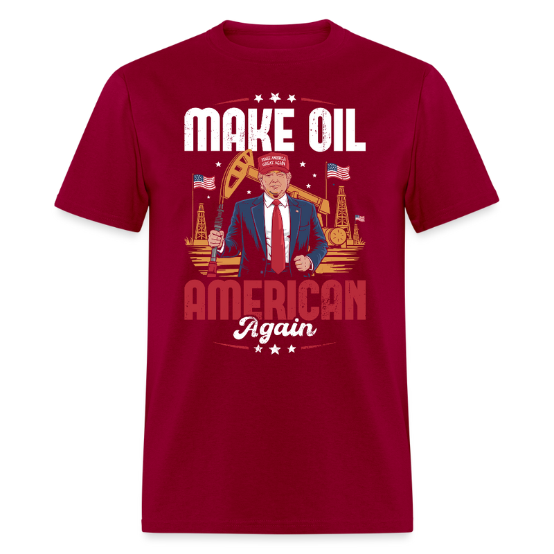 Make Oil American Again T Shirt - dark red
