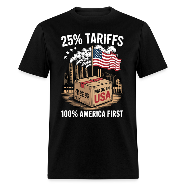 25% Tariffs 100% America First T Shirt - black