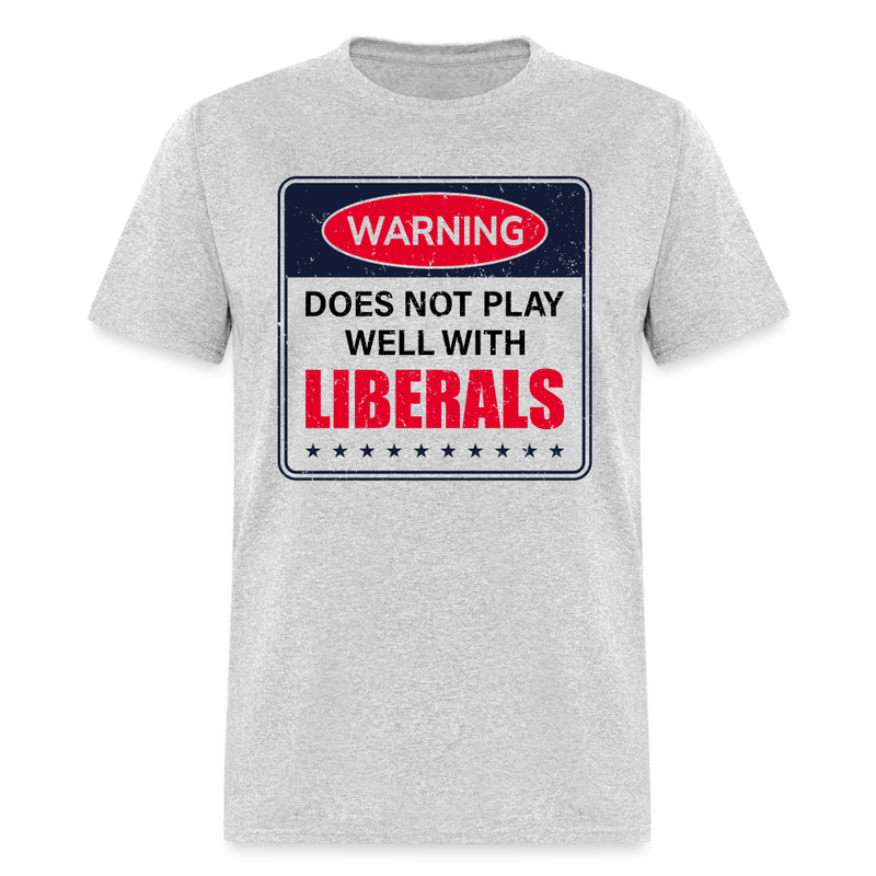 Does Not Play Well With Liberals T-Shirt - heather gray