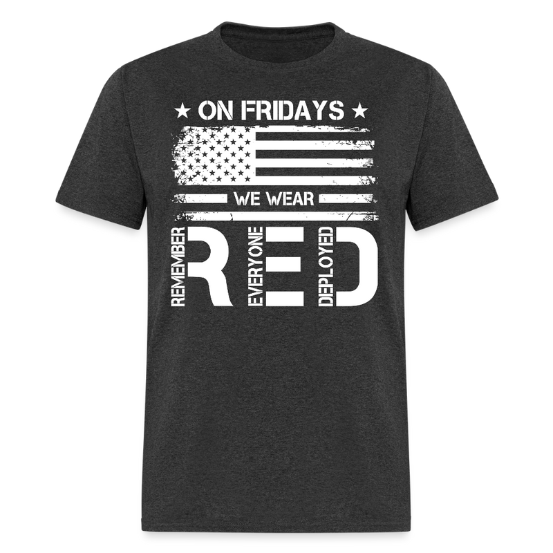 On Fridays We Wear Red Remember Everyone Deployed T Shirt - heather black