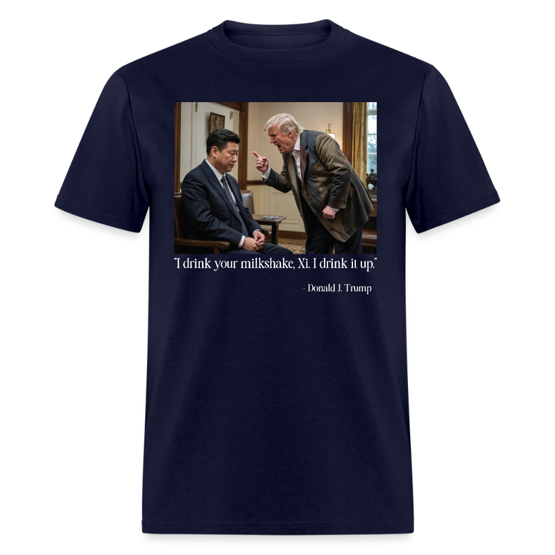 I Drink Your Milkshake Xi Trump Power T Shirt - navy