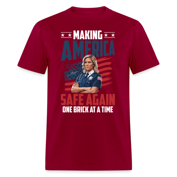 Making America Safe Again One Brick at a Time T Shirt - dark red