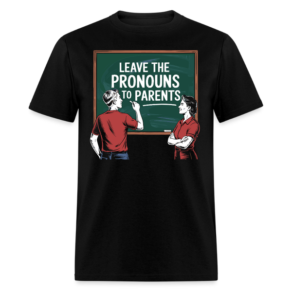 Leave the Pronouns to Parents T Shirt - black