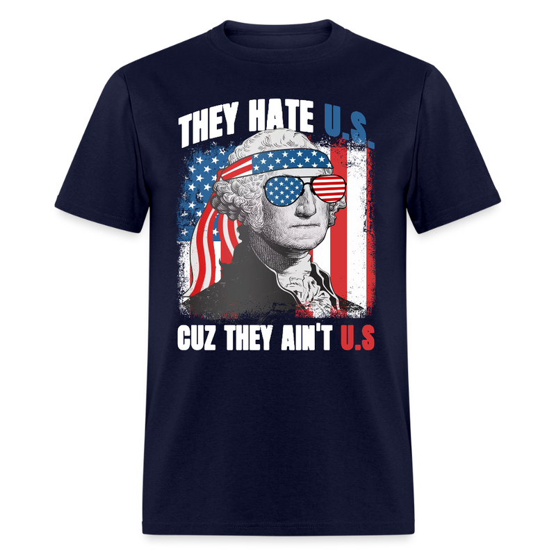 They Hate Us Cuz They Ain't Us George Washington T Shirt - navy