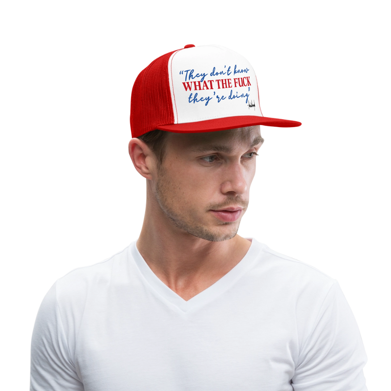 They Don't Know What The F** They're Doing Trump Trucker Hat - white/red
