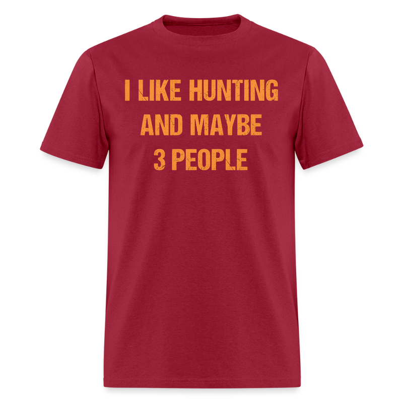 I Like Hunting and Maybe 3 People T Shirt - dark red