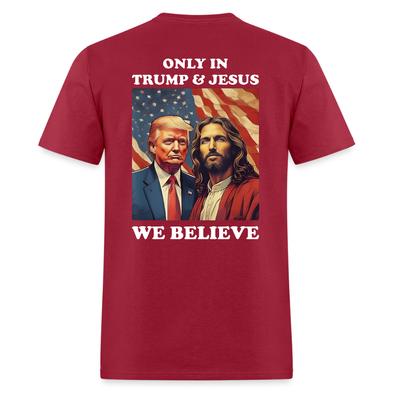 Only In Trump & Jesus We Believe T Shirt - dark red
