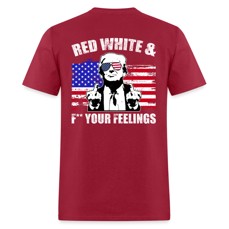Trump Red White and F** Your Feelings T Shirt - dark red