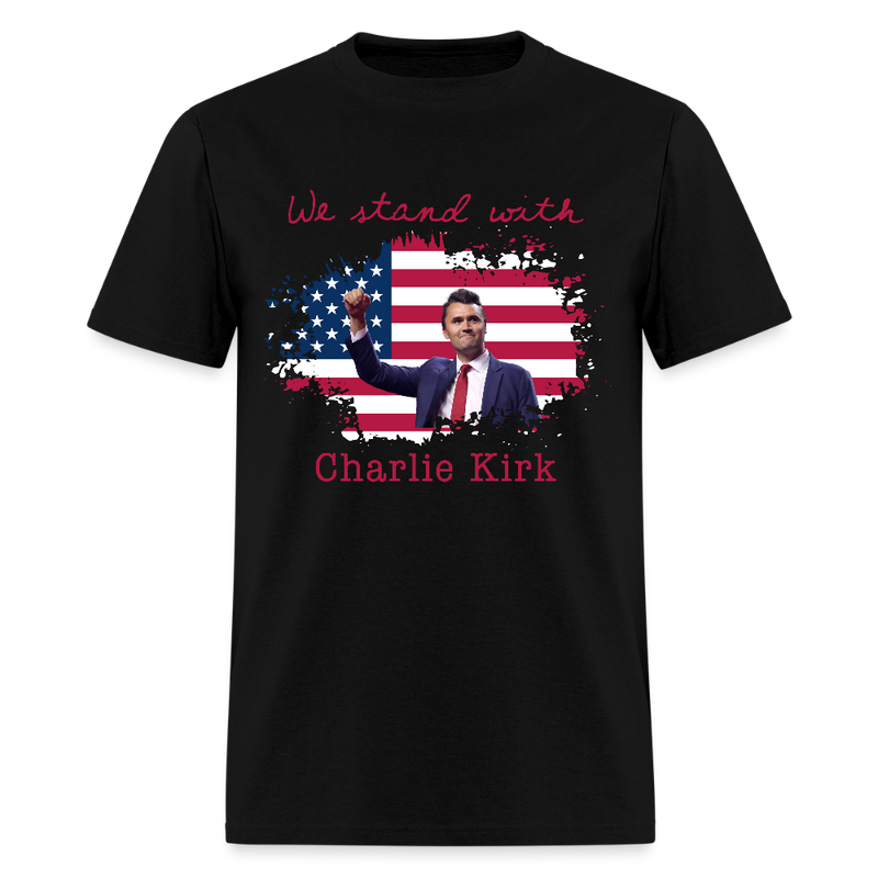 We Stand With Charlie Kirk T Shirt - black