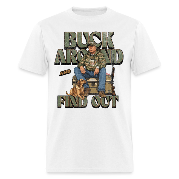 Buck Around And Find Out Hunting T Shirt - white