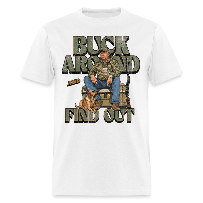 Buck Around And Find Out Hunting T Shirt - white
