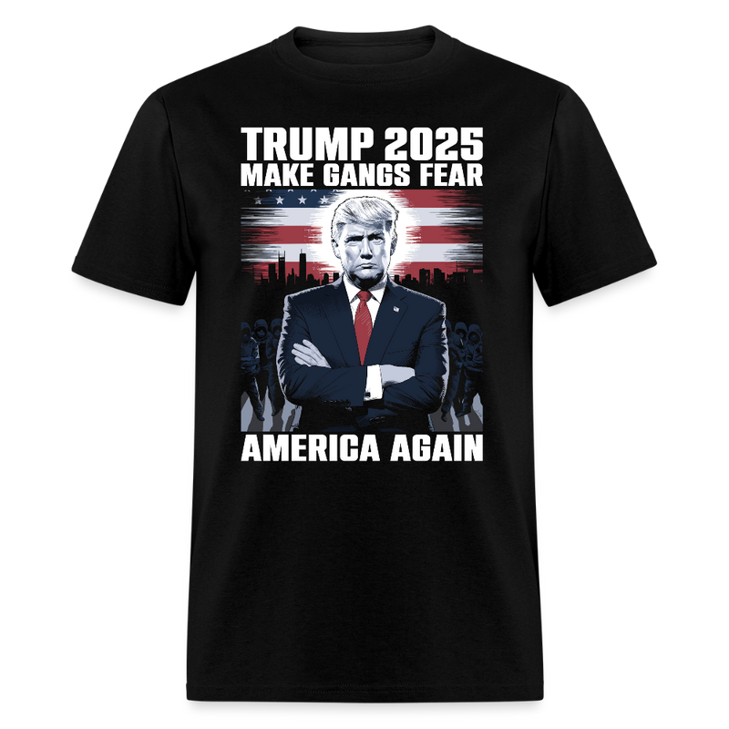 Trump 2025 Make Gangs Fear America Again T Shirt - black