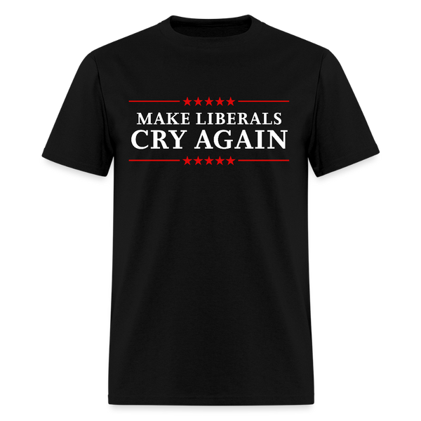 Make Liberals Cry Again T Shirt - black