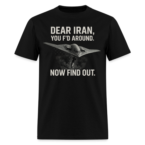 Dear Iran You F'd Around T Shirt - black