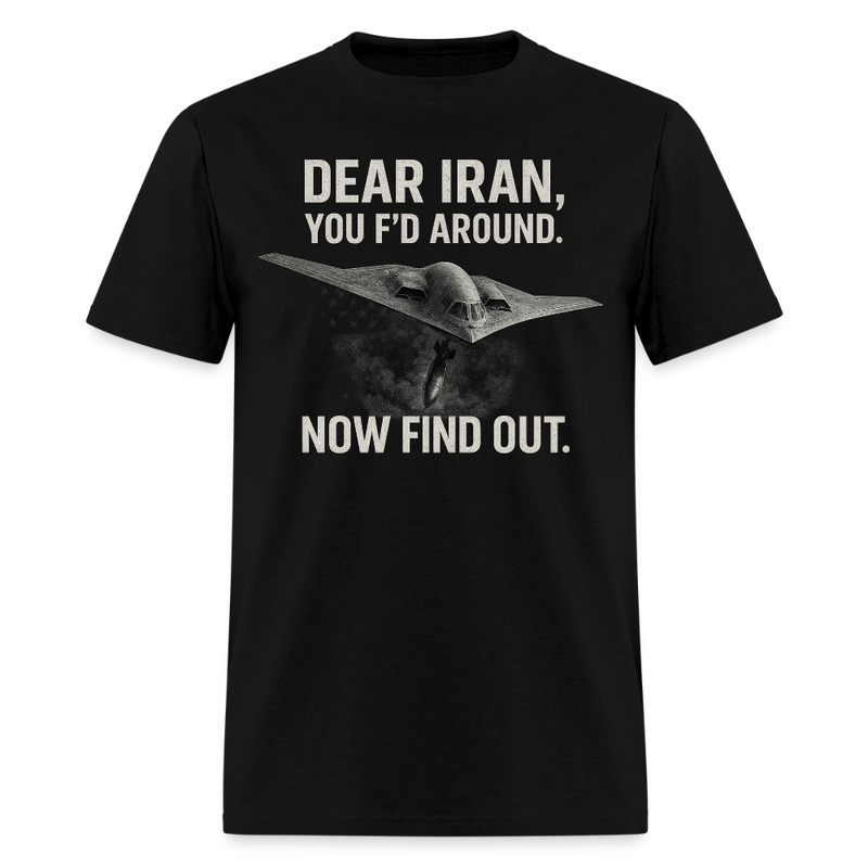 Dear Iran You F'd Around T Shirt - black