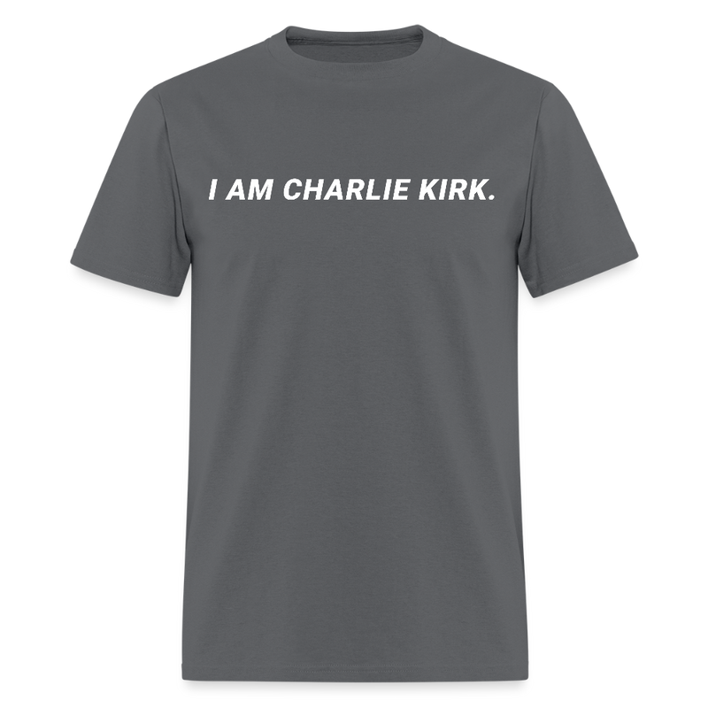 I Am Charlie Kirk T Shirt - charcoal