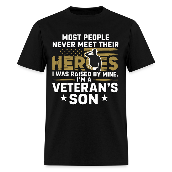 Most People Never Meet Their Heroes I Was Raised by a Veteran T Shirt - black