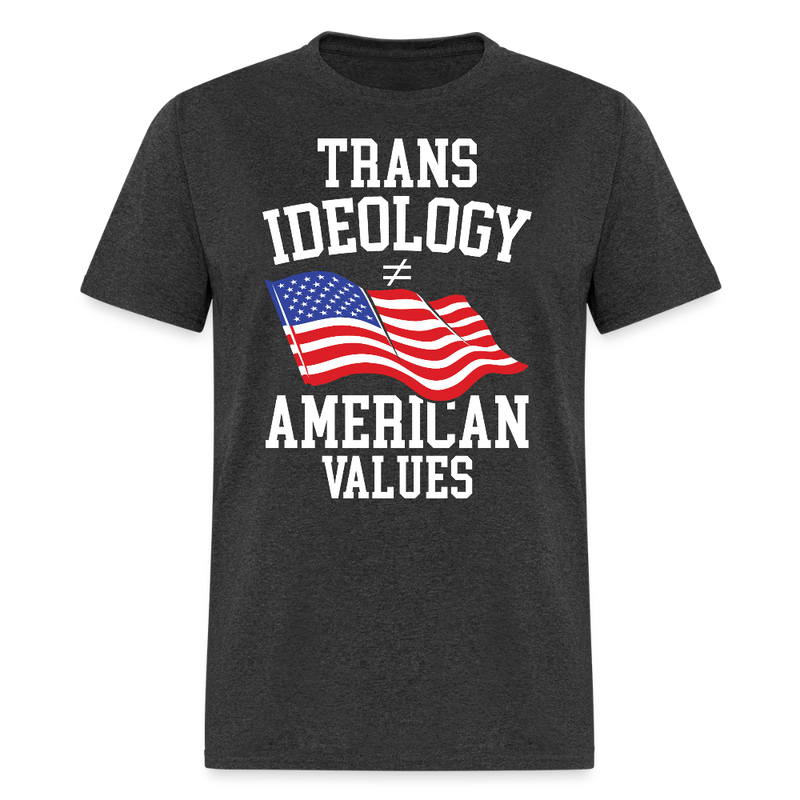 Trans Ideology ≠ American Values T Shirt - heather black