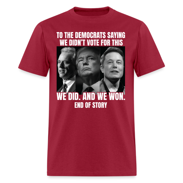 To The Democrats Saying We Didn't Vote For This T Shirt - dark red