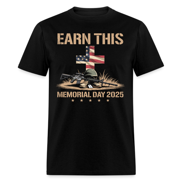 Earn this Memorial Day 2025 T Shirt - black