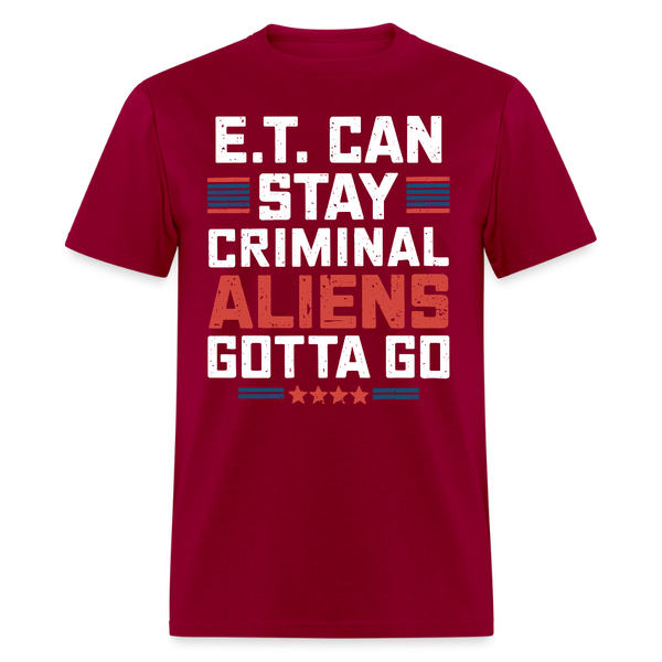 E.T. Can Stay Criminal Aliens Gotta Go T Shirt - dark red