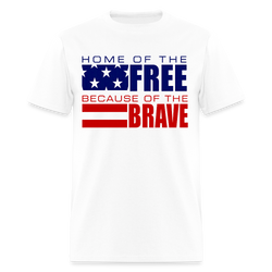 Home of The Free Because of the Brave Veteran T Shirt - white
