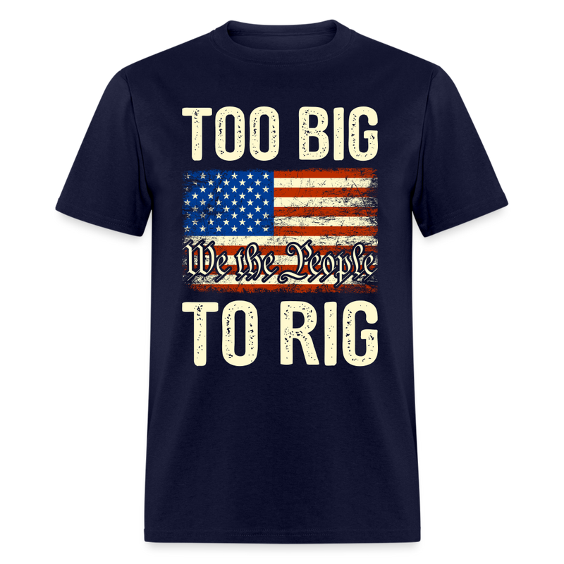 Too Big To Rig We The People T Shirt - navy