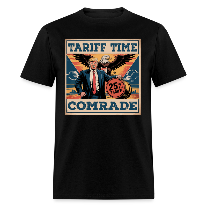 Tariff Time, Comrade T Shirt - black