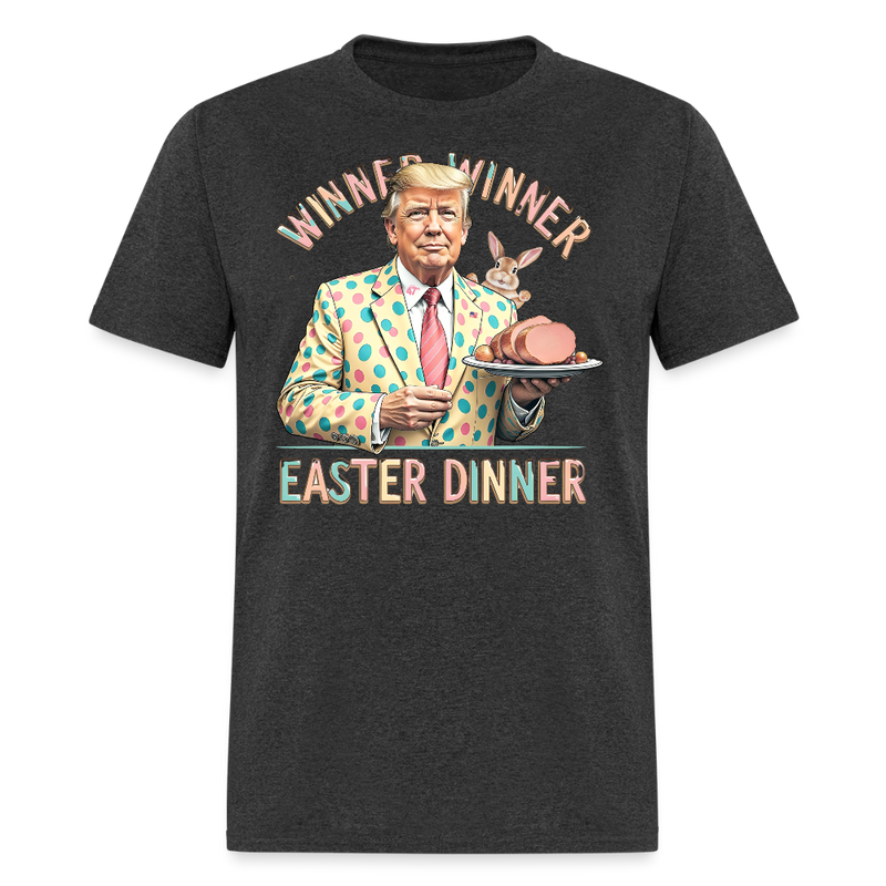 Winner Winner Easter Dinner President Trump T Shirt - heather black