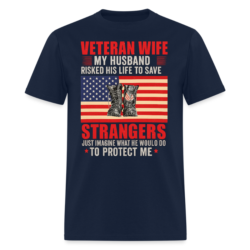 Veteran Wife My Husband Risked His Life to Save T Shirt - navy